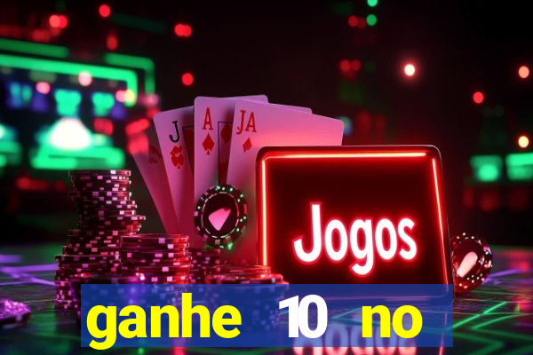 ganhe 10 no cadastro bet