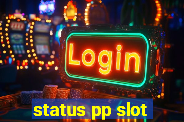 status pp slot