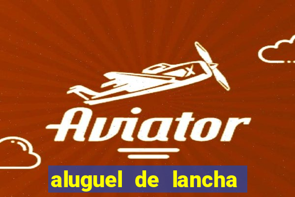 aluguel de lancha em porto belo