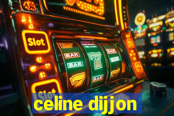 celine dijjon