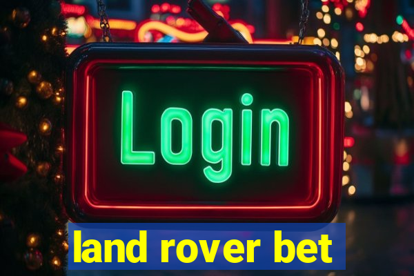 land rover bet
