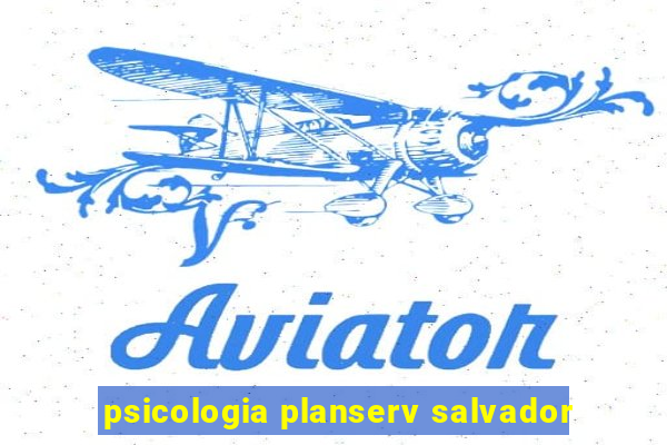 psicologia planserv salvador