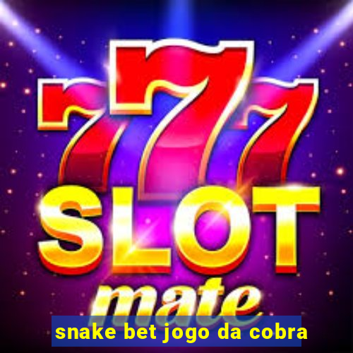 snake bet jogo da cobra