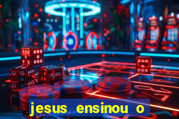 jesus ensinou o segredo da prosperidade