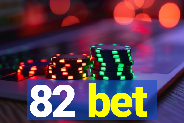 82 bet