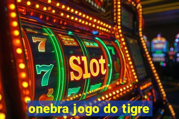 onebra jogo do tigre