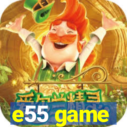 e55 game