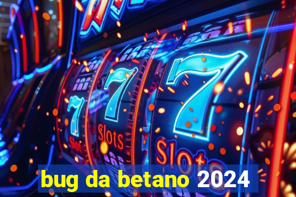 bug da betano 2024
