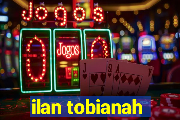 ilan tobianah