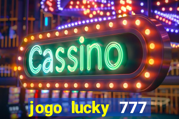 jogo lucky 777 paga mesmo