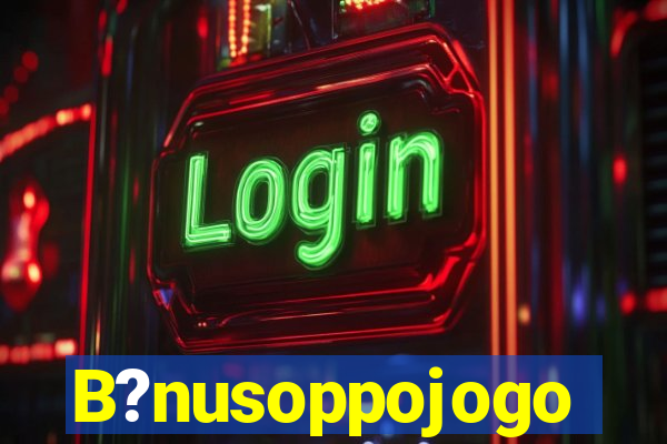 B?nusoppojogo