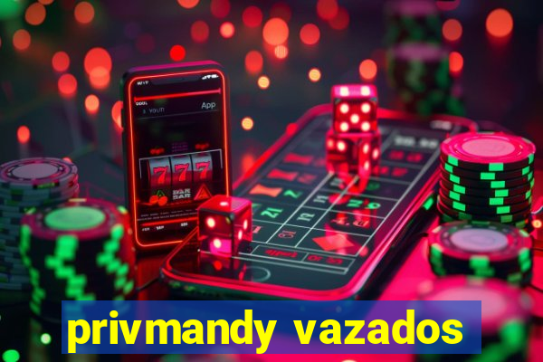 privmandy vazados