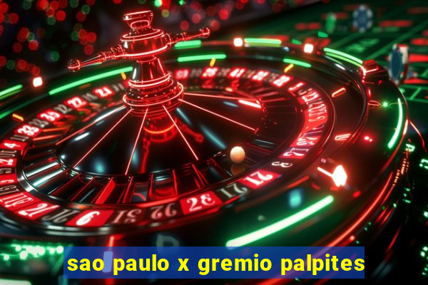 sao paulo x gremio palpites