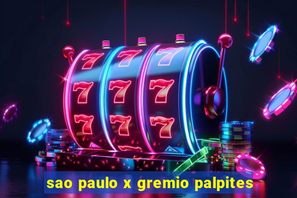 sao paulo x gremio palpites