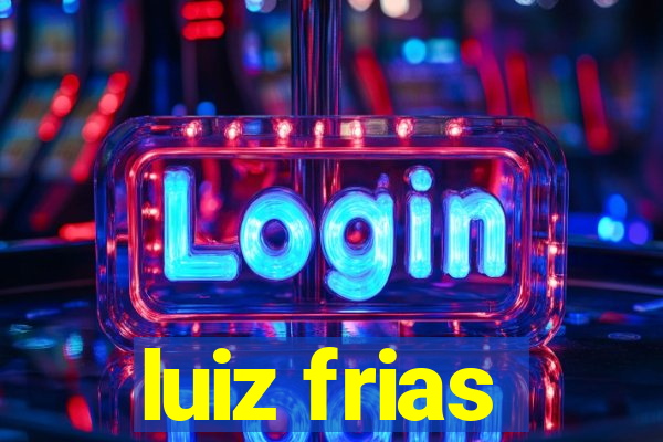 luiz frias