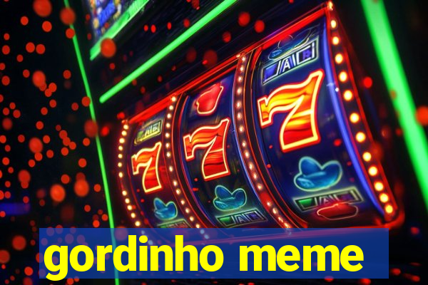 gordinho meme