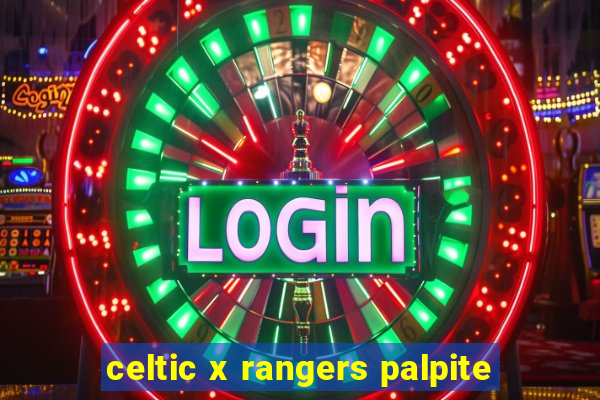 celtic x rangers palpite