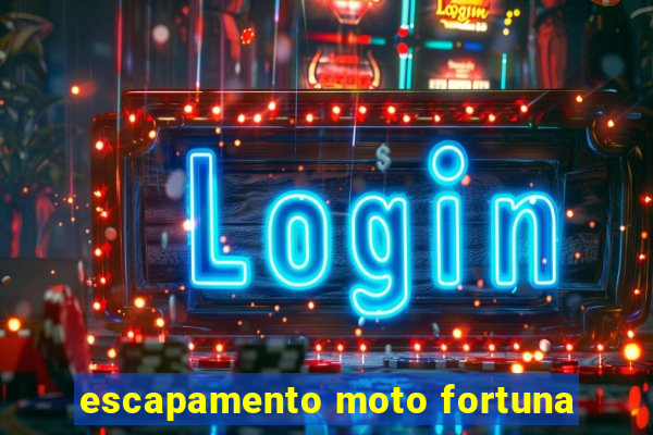 escapamento moto fortuna
