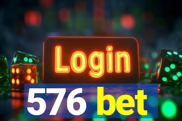 576 bet