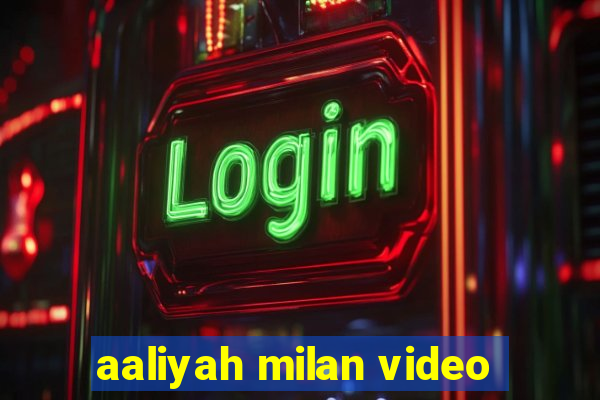 aaliyah milan video