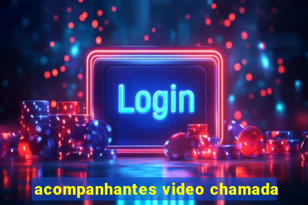 acompanhantes video chamada