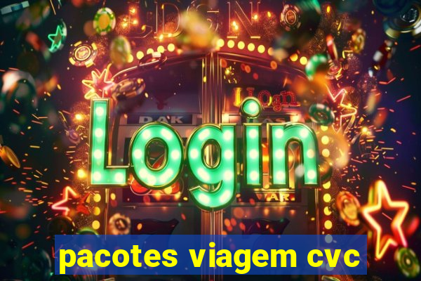 pacotes viagem cvc