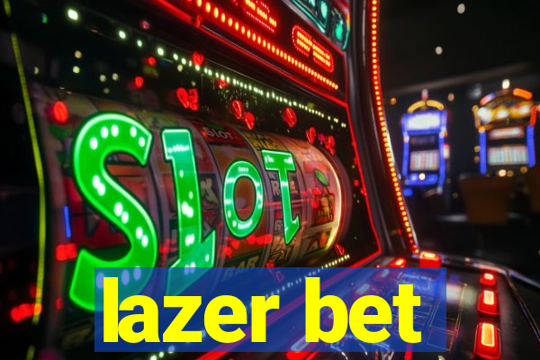lazer bet