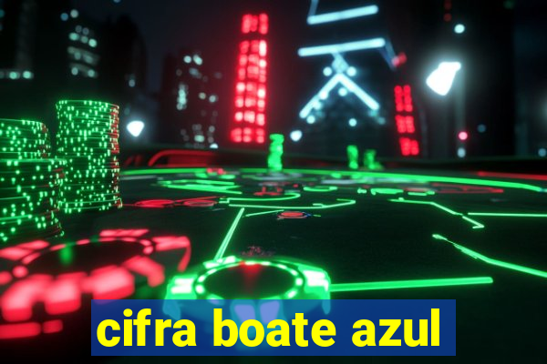 cifra boate azul
