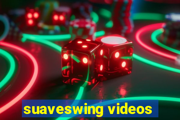 suaveswing videos