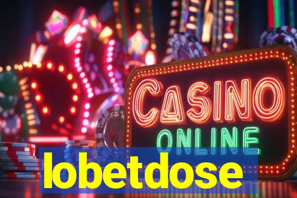lobetdose