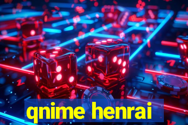 qnime henrai