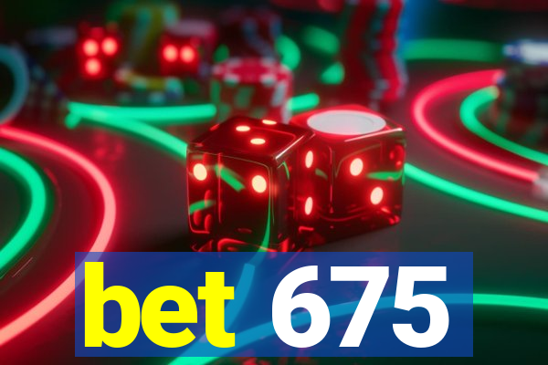bet 675
