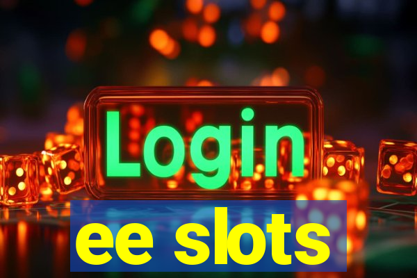 ee slots