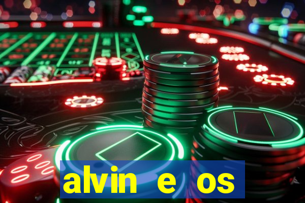 alvin e os esquilos rede canais