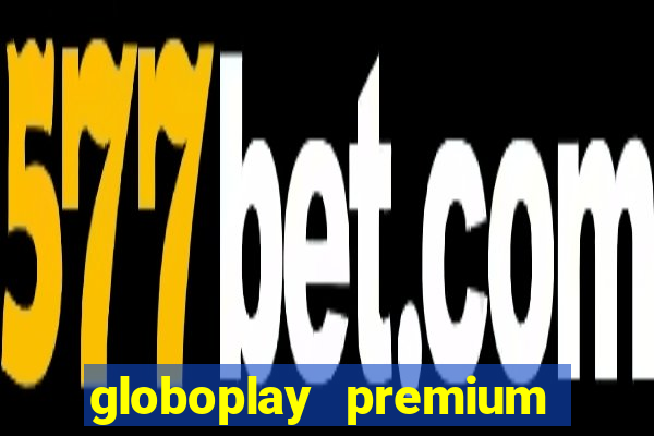 globoplay premium mod apk