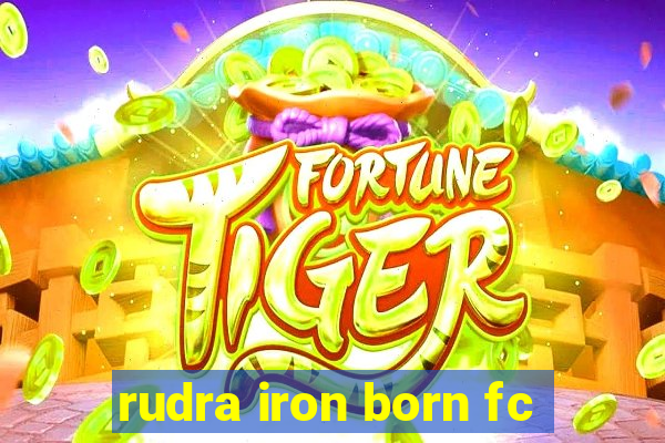 rudra iron born fc