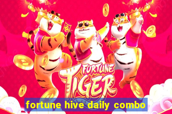 fortune hive daily combo