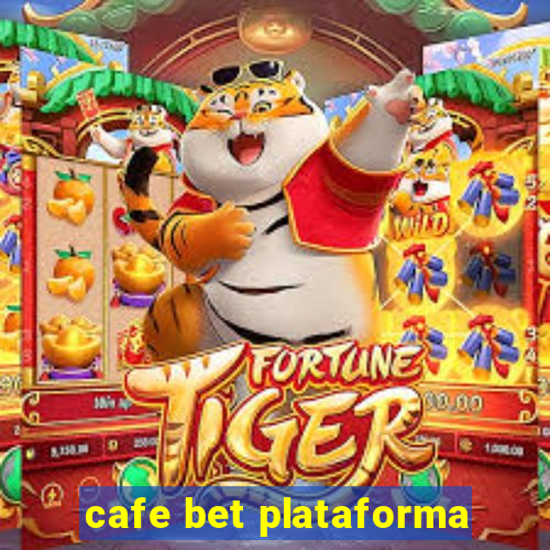 cafe bet plataforma
