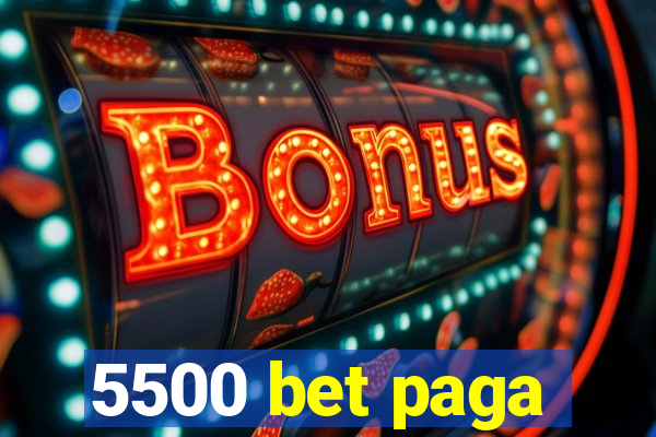 5500 bet paga