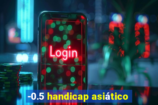 -0.5 handicap asiático