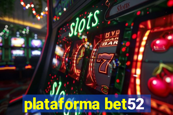 plataforma bet52