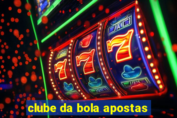 clube da bola apostas