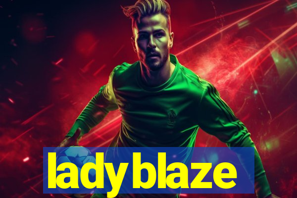 ladyblaze