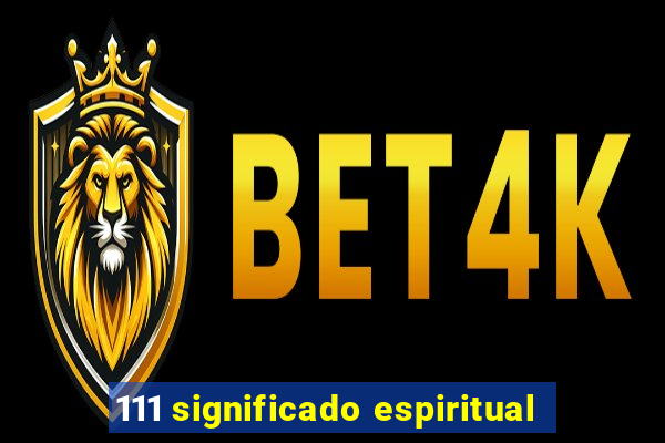 111 significado espiritual