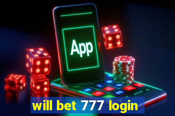 will bet 777 login