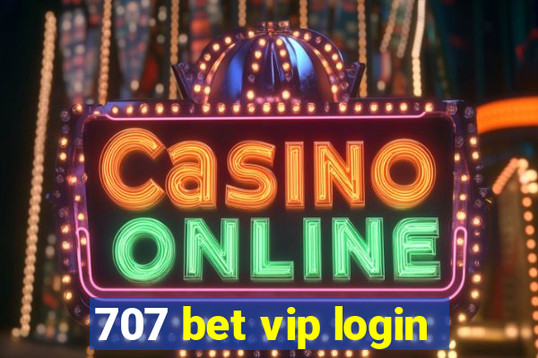 707 bet vip login