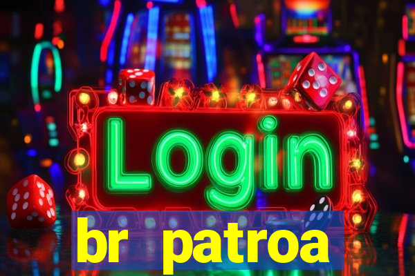 br patroa plataforma jogo online