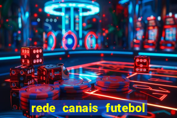 rede canais futebol ao vivo