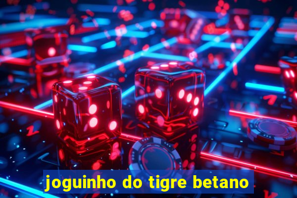 joguinho do tigre betano