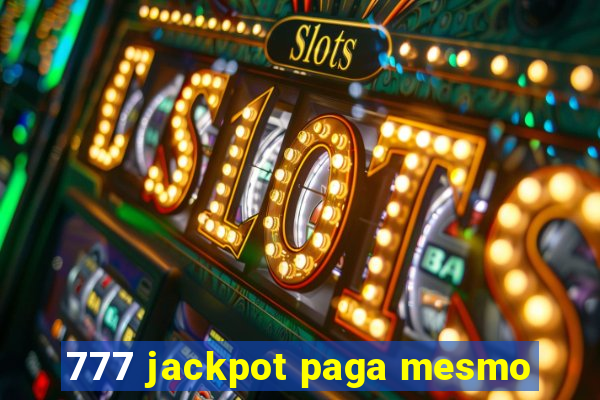 777 jackpot paga mesmo